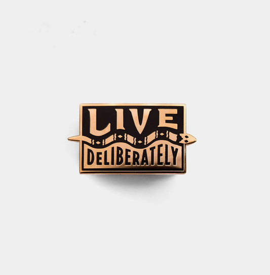 Live Deliberately | Enamel Pin